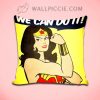 Wonder Woman We Can Do it Decorative Pillow Cover